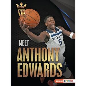 Meet Anthony Edwards: Minnesota Timberwolves Superstar -- Matt Doeden